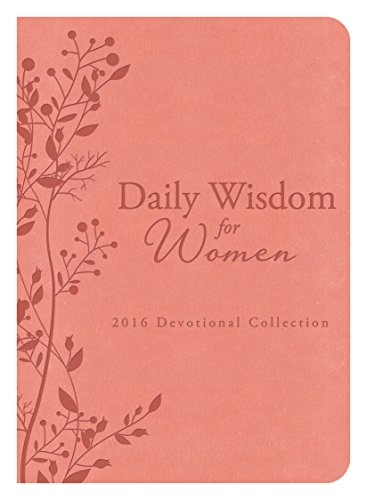 Daily Wisdom for Women 2016 Devotional Collection