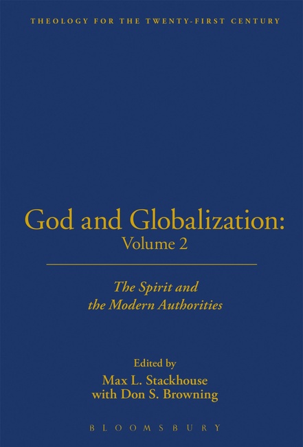God and Globalization, Vol. 2: The Spirit and the Modern Authorities (Theology for the 21st Century)