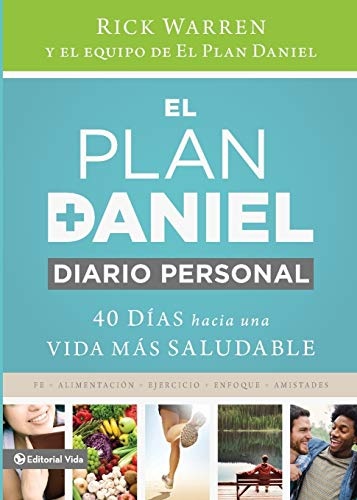 El plan Daniel, diario personal: 40 dÃ­as hacia una vida mÃ¡s saludable (The Daniel Plan) (Spanish Edition)