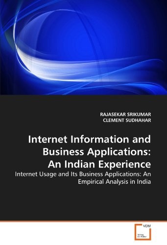 Internet Information and Business Applications: An Indian Experience: Internet Usage and Its Business Applications: An Empirical Analysis in India