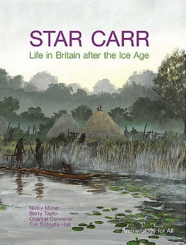 Star Carr: Life in Britain after the Ice Age