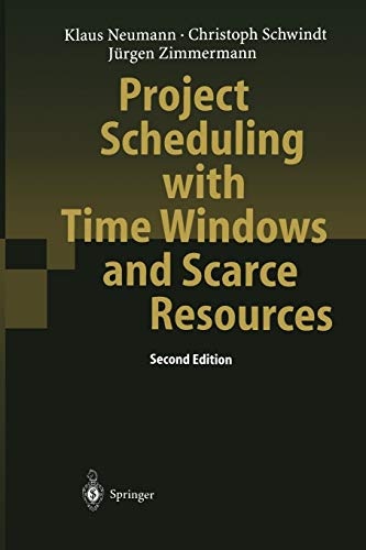 Project Scheduling with Time Windows and Scarce Resources: Temporal and Resource-Constrained Project Scheduling with Regular and Nonregular Objective ... Notes in Economics and Mathematical Systems)