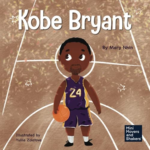 Kobe Bryant: A Kid's Book About Learning From Your Losses (Mini Movers and Shakers)
