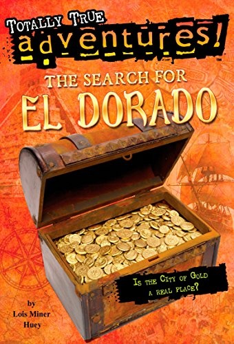 The Search for El Dorado (Totally True Adventures)