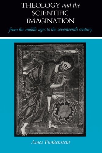 Theology and the Scientific Imagination from the Middle Ages to the Seventeenth Century