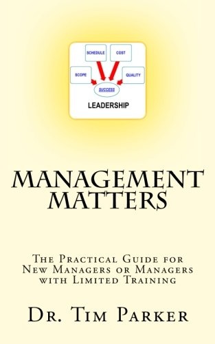 Management Matters: The Practical Guide for New Managers or Managers with Limited Training