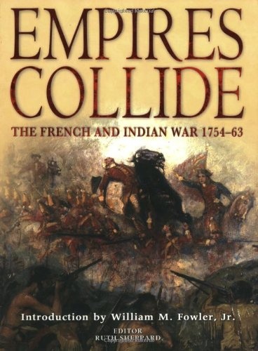 Empires Collide: The French and Indian War, 1754-63