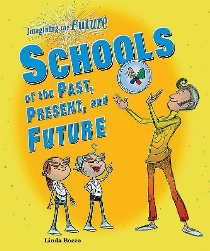 Schools of the Past, Present, and Future (Imagining the Future)