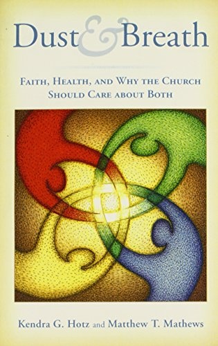 Dust and Breath: Faith, Health â and Why the Church Should Care about Both