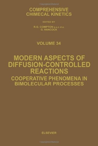 Modern Aspects of Diffusion-Controlled Reactions, Volume 34: Cooperative Phenomena in Bimolecular Processes (Comprehensive Chemical Kinetics)