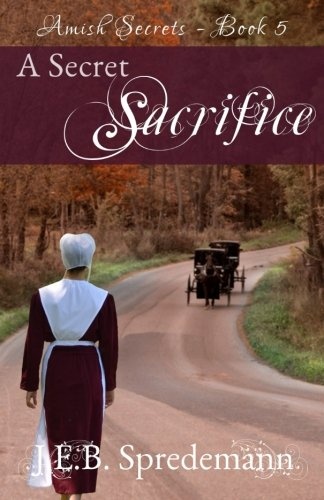 A Secret Sacrifice (Amish Secrets #5)