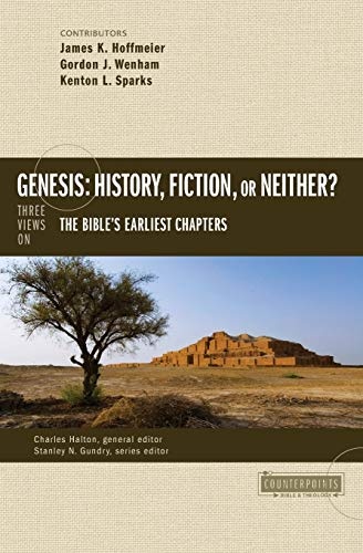 Genesis: History, Fiction, or Neither?: Three Views on the Bibleâs Earliest Chapters (Counterpoints: Bible and Theology)