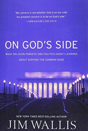 On God's Side: What Religion Forgets and Politics Hasn't Learned about Serving the Common Good
