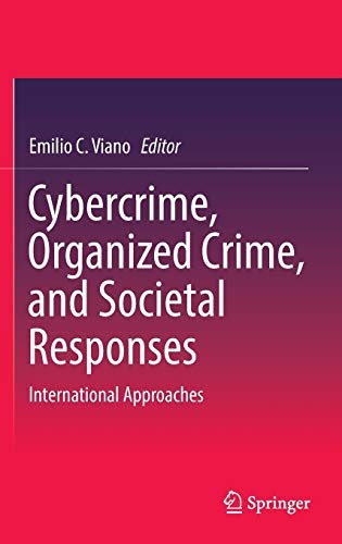 Cybercrime, Organized Crime, and Societal Responses: International Approaches
