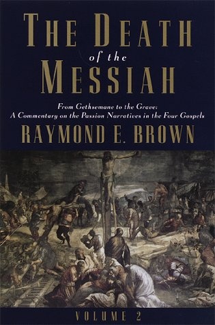 The Death of the Messiah: From Gethsemane to the Grave: Commentary on the Passion Narrative in the Four Gospels