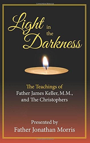 Light in the Darkness: The Teaching of Fr. James Keller, M.M. and the Christophers