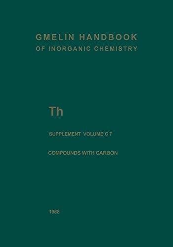 Th Thorium: Compounds with Carbon: Carbonates, Thiocyanates, Alkoxides, Carboxylates (Gmelin Handbook of Inorganic and Organometallic Chemistry - 8th edition, T-h / A-E / C / 7)