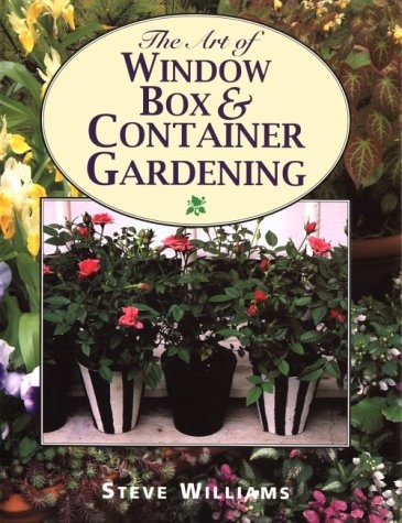 Art of Window Box and Container Gardening