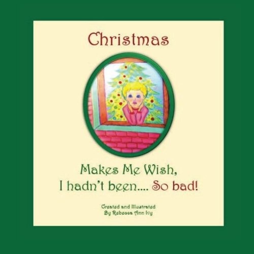Christmas Makes Me Wish, I Hadn't Been... So Bad!: The House of Ivy