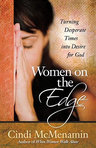 Women on the Edge: Turning Desperate Times into Desire for God