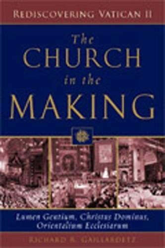 The Church in the Making: Lumen Gentium, Christus Dominus, Orientalium Ecclesiarum (Rediscovering Vatican II)