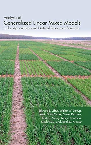 Analysis of Generalized Linear Mixed Models in the Agricultural and Natural Resources Sciences (ASA, CSSA, and SSSA Books)