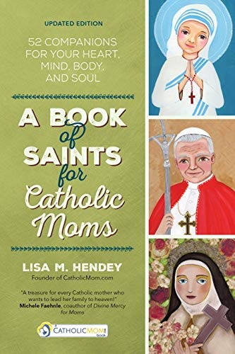 A Book of Saints for Catholic Moms: 52 Companions for Your Heart, Mind, Body, and Soul (Ave Maria Press)