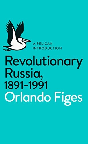 Revolutionary Russia 1891 1991