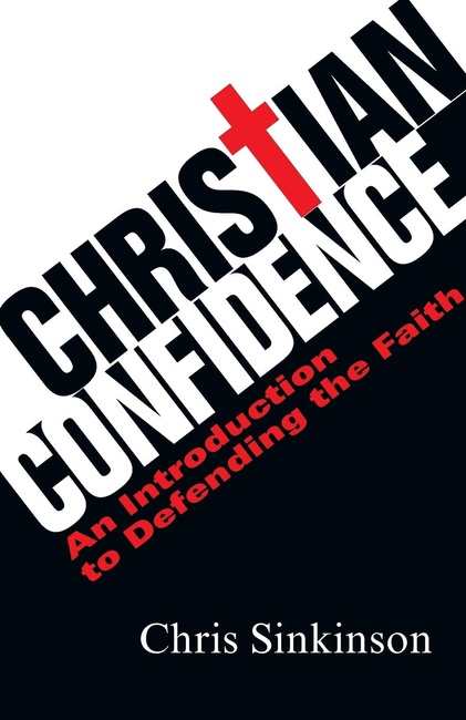 Christian Confidence: An Introduction to Defending the Faith