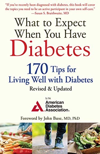 What to Expect When You HaveDiabetes: 170 Tips for Living Well with Diabetes