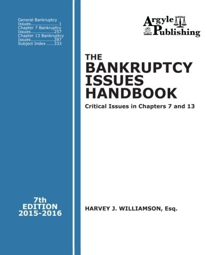The Bankruptcy Issues Handbook (7th Ed., 2015): Critical Issues in Chapter 7 and Chapter 13