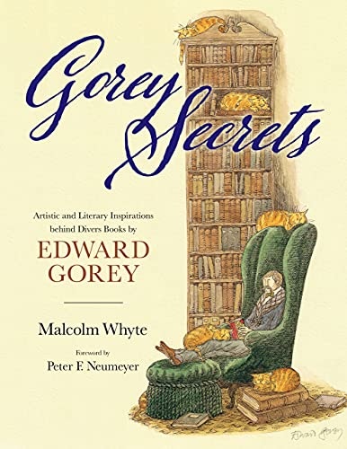 Gorey Secrets: Artistic and Literary Inspirations behind Divers Books by Edward Gorey