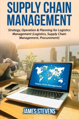 Supply Chain Management: Strategy, Operation & Planning for Logistics Management