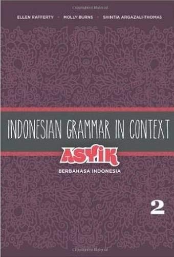 Indonesian Grammar in Context: Asyik Berbahasa Indonesia (English and Indonesian Edition)
