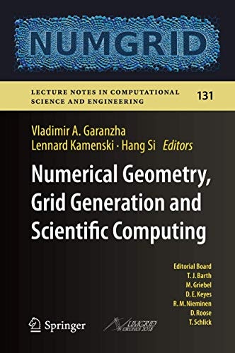 Numerical Geometry, Grid Generation and Scientific Computing: Proceedings of the 9th International Conference, NUMGRID 2018 / Voronoi 150, Celebrating ... Computational Science and Engineering, 131)