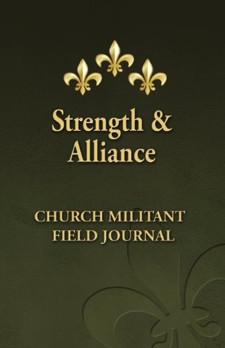 Strength and Alliance: Church Militant Field Journal