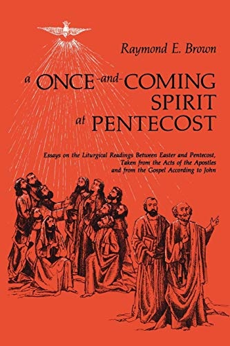 A Once-and-Coming Spirit at Pentecost: Essays on the Liturgical Readings Between Easter and Pentecost