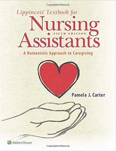 Lippincott Textbook for Nursing Assistants: A Humanistic Approach to Caregiving