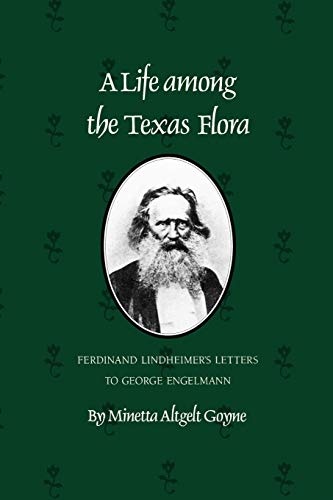 Life Among the Texas Flora: Ferdinand Lindheimer's Letters to George Engelmann