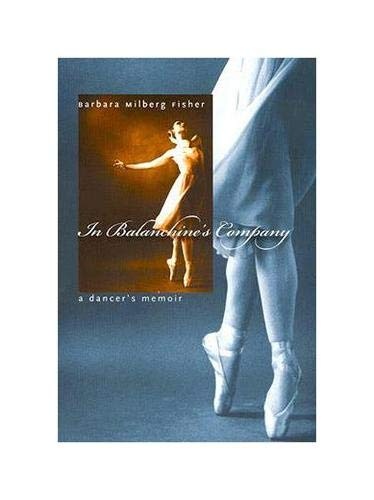 In Balanchineâs Company: A Dancerâs Memoir