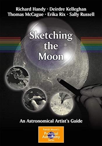 Sketching the Moon: An Astronomical Artist's Guide (The Patrick Moore Practical Astronomy Series)