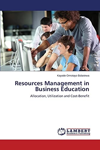 Resources Management in Business Education: Allocation, Utilization and Cost-Benefit