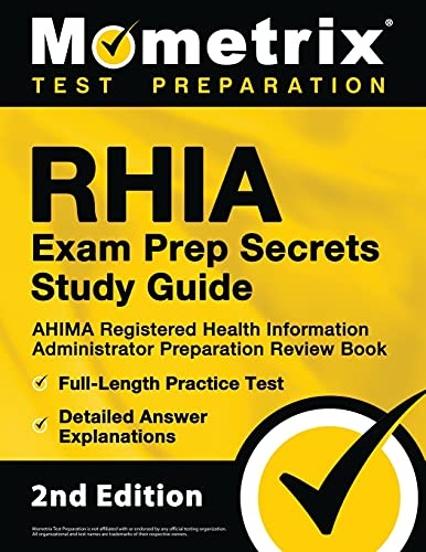 RHIA Exam Prep Secrets Study Guide: AHIMA Registered Health Information Administrator Preparation Review Book, Full-Length Practice Test, Detailed Answer Explanations: [2nd Edition]