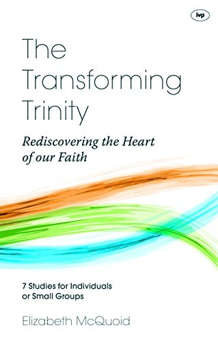 The Transforming Trinity Study Guide: Rediscovering the Heart of Our Faith (Keswick Study Guides)