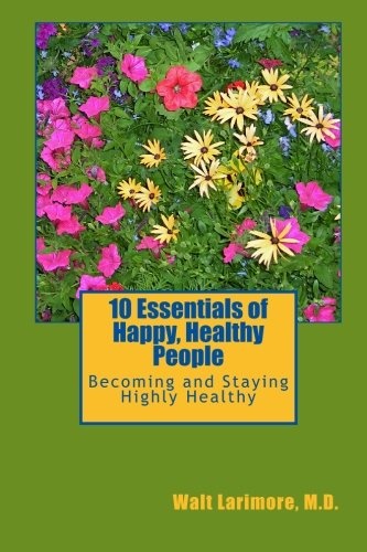 10 Essentials of Happy, Healthy People: Becoming and Staying Highly Healthy
