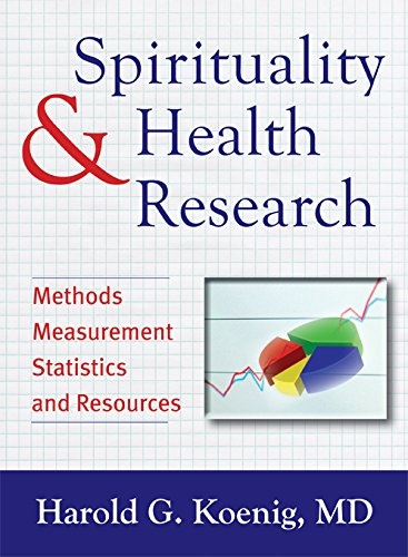 Spirituality and Health Research: Methods, Measurements, Statistics, and Resources
