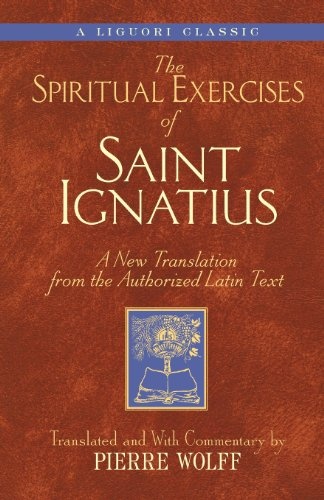 The Spiritual Exercises of Saint Ignatius: A New Translation from the Authorized Latin Text (A Triumph Classic)