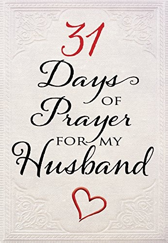 31 Days of Prayer for My Husband (Paperback) â Powerful Prayer Book for Wives, Perfect Gift for Newlyweds, Anniversaries, Holidays, and More
