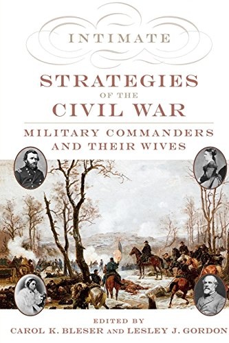 Intimate Strategies of the Civil War: Military Commanders and Their Wives