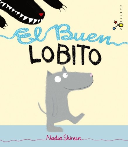 El Buen Lobito (Castellano - A PARTIR DE 3 AÃOS - ÃLBUMES - Cubilete) (Spanish Edition)
